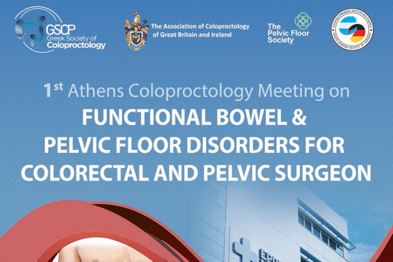 1st Athens Coloproctology Meeting on Functional Bowel &amp; Pelvic Floor Disorders for Colorectal and Pelvic Surgeon